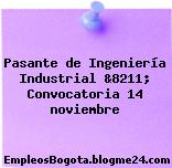 Pasante de Ingeniería Industrial &8211; Convocatoria 14 noviembre