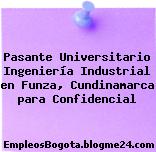 Pasante Universitario Ingeniería Industrial en Funza, Cundinamarca para Confidencial