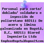 Personal para corte/ doblado/ soldadura e inyección de poliuretano &8211; De acero y lámina galvanizada en Bogotá, D.C. &8211; Biored Ingeniería Ltda