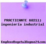 PRACTICANTE &8211; ingeniería industrial