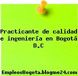 Practicante de calidad e ingeniería en Bogotá D.C