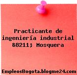 Practicante de ingeniería industrial &8211; Mosquera