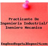Practicante De Ingeniería Industrial/ Ineniero Mecanico