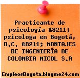 Practicante de psicología &8211; psicologa en Bogotá, D.C. &8211; MONTAJES DE INGENIERÍA DE COLOMBIA MICOL S.A