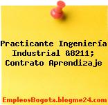 Practicante Ingeniería Industrial &8211; Contrato Aprendizaje