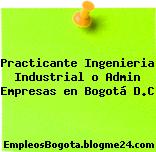 Practicante Ingenieria Industrial o Admin Empresas en Bogotá D.C