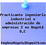 Practicante ingeniería industrial o administración de empresas 2 en Bogotá D.C