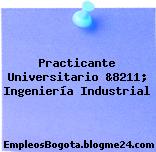 Practicante Universitario &8211; Ingeniería Industrial