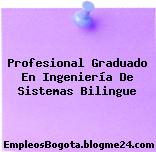 Profesional Graduado En Ingeniería De Sistemas Bilingue