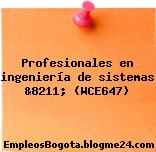 Profesionales en ingeniería de sistemas &8211; (WCE647)