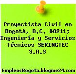 Proyectista Civil en Bogotá, D.C. &8211; Ingeniería y Servicios Técnicos SERINGTEC S.A.S