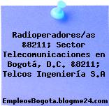 Radioperadores/as &8211; Sector Telecomunicaciones en Bogotá, D.C. &8211; Telcos Ingeniería S.A