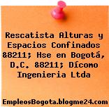 Rescatista Alturas y Espacios Confinados &8211; Hse en Bogotá, D.C. &8211; Dícomo Ingenieria Ltda