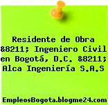 Residente de Obra &8211; Ingeniero Civil en Bogotá, D.C. &8211; Alca Ingeniería S.A.S