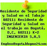 Residente de Seguridad y Salud en el Tabajo &8211; Residente de Seguridad y Salud en el trabajo en Bogotá, D.C. &8211; K-2 INGENIERIA S.A.S