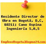 Residente Director de Obra en Bogotá, D.C. &8211; Cano Ospina Ingeniería S.A.S