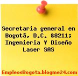Secretaria general en Bogotá, D.C. &8211; Ingenieria Y Diseño Laser SAS