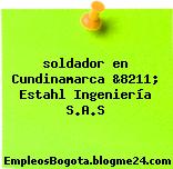 soldador en Cundinamarca &8211; Estahl Ingeniería S.A.S