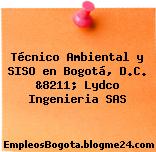 Técnico Ambiental y SISO en Bogotá, D.C. &8211; Lydco Ingenieria SAS