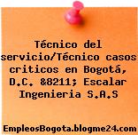Técnico del servicio/Técnico casos criticos en Bogotá, D.C. &8211; Escalar Ingenieria S.A.S