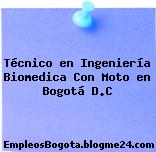 Técnico en Ingeniería Biomedica Con Moto en Bogotá D.C