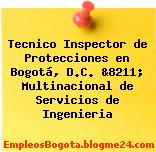 Tecnico Inspector de Protecciones en Bogotá, D.C. &8211; Multinacional de Servicios de Ingenieria