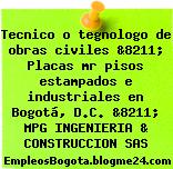 Tecnico o tegnologo de obras civiles &8211; Placas mr pisos estampados e industriales en Bogotá, D.C. &8211; MPG INGENIERIA & CONSTRUCCION SAS