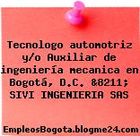 Tecnologo automotriz y/o Auxiliar de ingeniería mecanica en Bogotá, D.C. &8211; SIVI INGENIERIA SAS