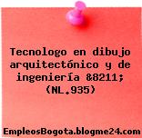 Tecnologo en dibujo arquitectónico y de ingeniería &8211; (NL.935)