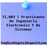 TI.803 | Practicante De Ingenieria Electronica Y De Sistemas