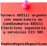 Tornero &8211; urgente con experiencia en Cundinamarca &8211; Electricos ingenieria y servicios EIS SAS