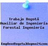 Trabajo Bogotá Auxiliar de Ingeniería Forestal Ingeniería