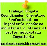 Trabajo Bogotá Coordinador Operativo Profesional en ingeniería mecánica industrial o afines al sector automotriz Ingeniería