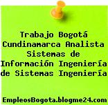 Trabajo Bogotá Cundinamarca Analista Sistemas de Información Ingeniería de Sistemas Ingeniería