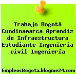 Trabajo Bogotá Cundinamarca Aprendiz de Infraestructura Estudiante Ingenieria civil Ingeniería