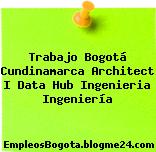 Trabajo Bogotá Cundinamarca Architect I Data Hub Ingenieria Ingeniería