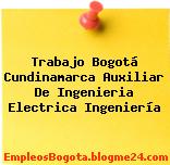 Trabajo Bogotá Cundinamarca Auxiliar De Ingenieria Electrica Ingeniería