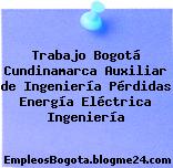 Trabajo Bogotá Cundinamarca Auxiliar de Ingeniería Pérdidas Energía Eléctrica Ingeniería