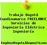 Trabajo Bogotá Cundinamarca FREELANCE Servicios de Ingeniería Eléctrica Ingeniería