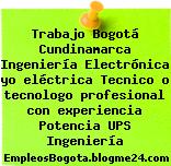 Trabajo Bogotá Cundinamarca Ingeniería Electrónica yo eléctrica Tecnico o tecnologo profesional con experiencia Potencia UPS Ingeniería