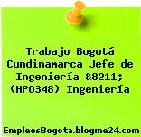 Trabajo Bogotá Cundinamarca Jefe de Ingeniería &8211; (HPO348) Ingeniería