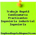 Trabajo Bogotá Cundinamarca Practicantes Ingenieria industrial Ingeniería