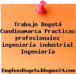 Trabajo Bogotá Cundinamarca Practicas profesionales ingeniería industrial Ingeniería