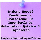 Trabajo Bogotá Cundinamarca Profesional En Ingeniería De Materiales, Química O Ingeniería