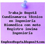 Trabajo Bogotá Cundinamarca Técnico en Ingeniería Biomedica con moto Registro invima Ingeniería