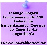 Trabajo Bogotá Cundinamarca UK-190 Todero de Mantenimiento Empresa de Ingeniería Ingeniería