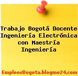 Trabajo Bogotá Docente Ingeniería Electrónica con Maestría Ingeniería