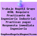 Trabajo Bogotá Grupo AVAL Requiere Practicante de Ingeniería Industrial Practicas pagas Respuesta inmediata Ingeniería