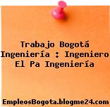 Trabajo Bogotá Ingeniería : Ingeniero El Pa Ingeniería