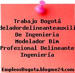 Trabajo Bogotá Modeladordelineanteauxiliar De Ingenieria Modelador Bim Profesional Delineante Ingeniería